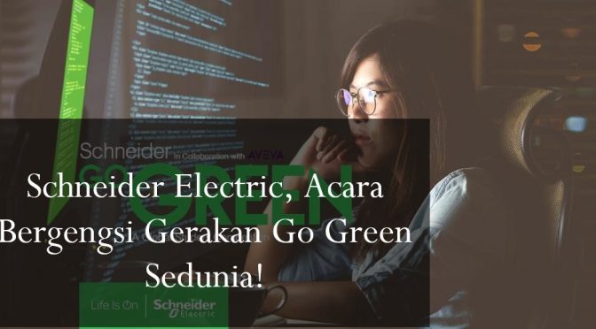 Schneider Electric, Acara Bergengsi Gerakan Go Green Sedunia!